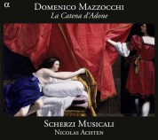 Luciana Mancini, Reinoud Van Mechelen, Marie de Roy, Scherzi Musicali, Nicolas Achten: Mazzocchi: La Catena d'Adone - CD