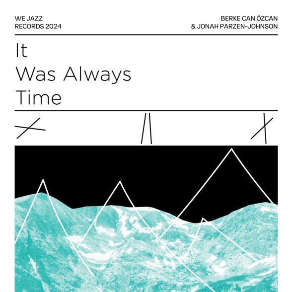 Berke Can Özcan, Jonah Parzen-Johnson - It Was Always TIme