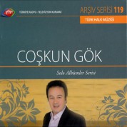 Coşkun Gök: TRT Arşiv Serisi - 119 / Coşkun Gök - Solo Albümler Serisi - CD