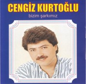 Cengiz Kurtoğlu: Bizim Şarkımız - CD