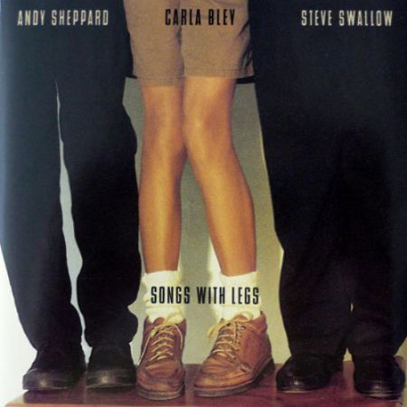 Carla Bley, Steve Swallow, Andy Sheppard: Songs With Legs - CD