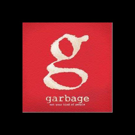 Garbage: Not Kind Of Your People - Plak