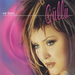 Güllü: Ve Ben - CD
