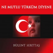 Bülent Serttaş: Ne Mutlu Türküm Diyene - CD
