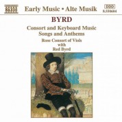Byrd: Consort and Keyboard Music / Songs and Anthems - CD