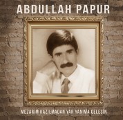 Abdullah Papur: Mezarım Kazılmadan Yar Yanıma Gelesin - Plak