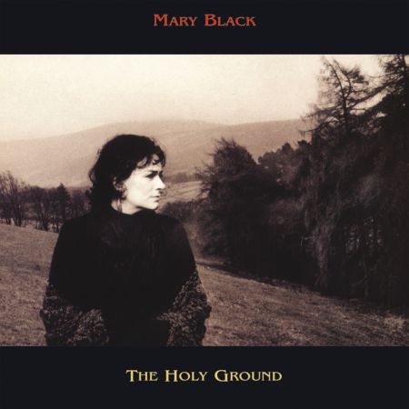 Mary Black: The Holy Ground - Plak