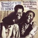 Muddy Waters, Johnny Winter, James Cotton: Breakin' It Up, Breakin' It Down - CD Foto #1
