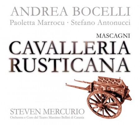 Andrea Bocelli, Elena Belfiore, Orchestra e Coro del Teatro Massimo Bellini di Catania, Paoletta Marrocu, Stefano Antonucci, Steven Mercurio: Mascagni: Cavalleria Rusticana - CD