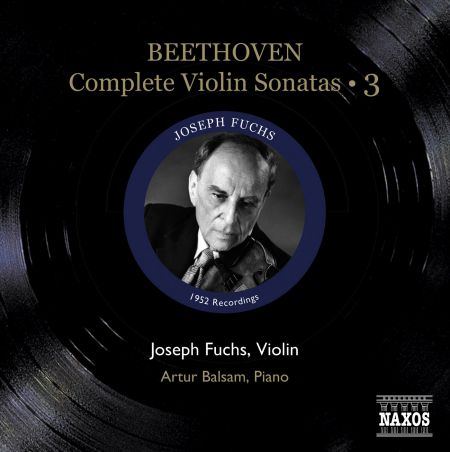 Joseph Fuchs: Beethoven, L. Van: Violin Sonatas (Complete), Vol. 3 (Fuchs, Balsam) - Nos. 8-10 (1952) - CD