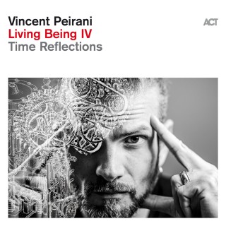 Vincent Peirani: Living Being IV: Time Reflections - CD