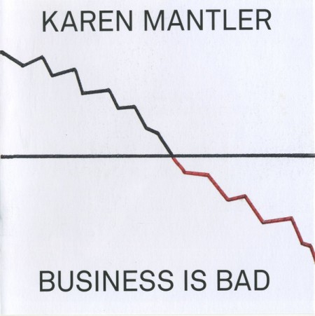 Karen Mantler: Business Is Bad - CD