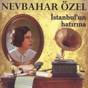 Nevbahar Özel: İstanbul'un Hatırına - CD
