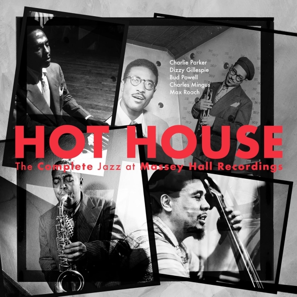 Çeşitli Sanatçılar - Hot House: The Complete Jazz At Massey Hall Recordings (70th Anniversary Edition)