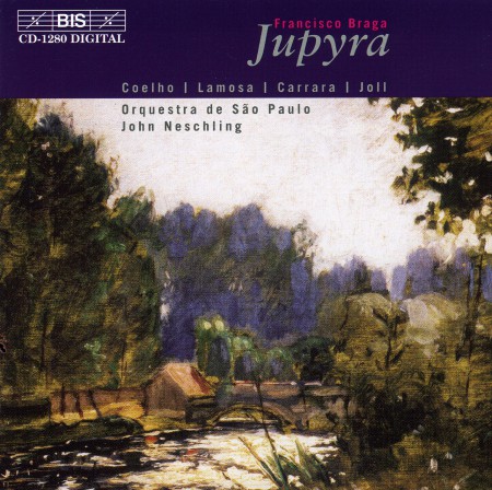 Eliane Coelho, Rosana Lamosa, Mario Carrara, Phillip Joll, São Paulo Symphony Orchestra, John Neschling: Francisco Braga: Jupyra, opera - CD