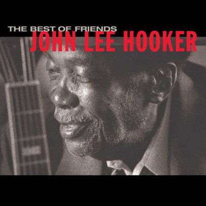John Lee Hooker - The Best Of Friends