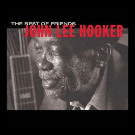 John Lee Hooker: The Best Of Friends - Plak