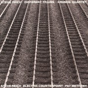 Steve Reich, Pat Metheny, Kronos Quartet: Different Trains / Electric Counterpoint - Plak