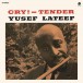 Yusef Lateef: Cry!-Tender - Plak