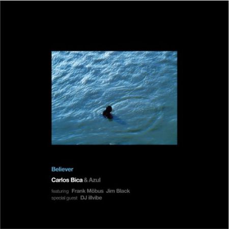 Carlos Bica: Believer - CD