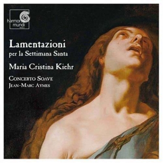 Maria Cristina Kiehr, Jean-Marc Aymes: Maria Cristina Kiehr - Lamentazioni per la Settimana Santa - CD
