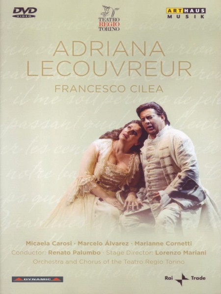 Marcelo Alvarez, Marianne Cornetti, Alfonso Antoniozzi, Simone Del Savio, Micaela Carosi, Renato Palumbo: Cilea: Adriana Lecouvreur - DVD