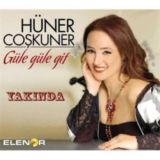 Hüner Coşkuner: Güle Güle Git - CD