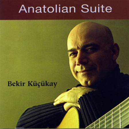 Bekir Küçükay: Anatolian Suite - CD