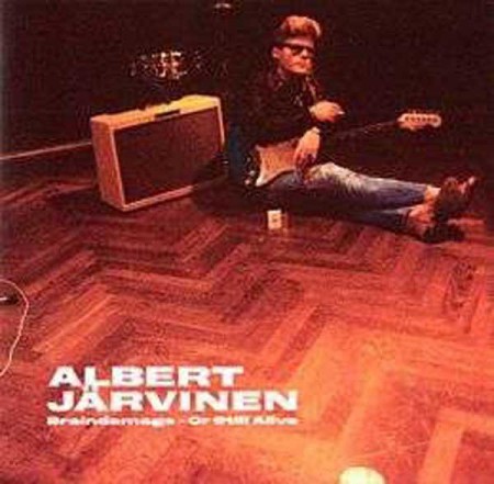 Albert Jarvinen: Braindamage-Or Still Alive - Plak