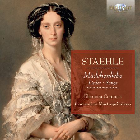 Eleonore Contucci, Costantino Mastroprimiano: Staehle: Mädchenliebe, Songs - CD
