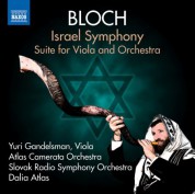 Atlas Camerata Orchestra, Dalia Atlas, Yuri Gandelsman, Slovak Radio Symphony Orchestra: Bloch: Israel Symphony & Suite for Viola and Orchestra - CD