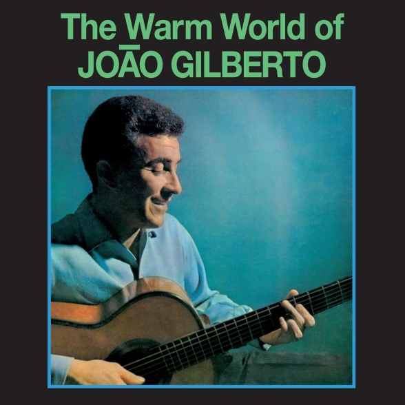 João Gilberto - The Warm World Of Joao Gilberto ( Edition)
