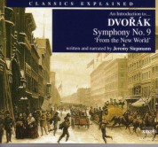 Classics Explained: Dvorak - Symphony No. 9, 'From the New World' - CD