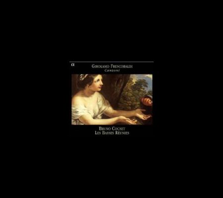 Les Basses Reunies, Bruno Cocset: Girolamo Frescobaldi - Canzoni - CD