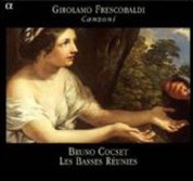 Les Basses Reunies, Bruno Cocset: Girolamo Frescobaldi - Canzoni - CD