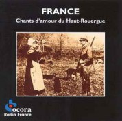 Çeşitli Sanatçılar: France: Chants D'Amour Du Haut-Rouergue - CD