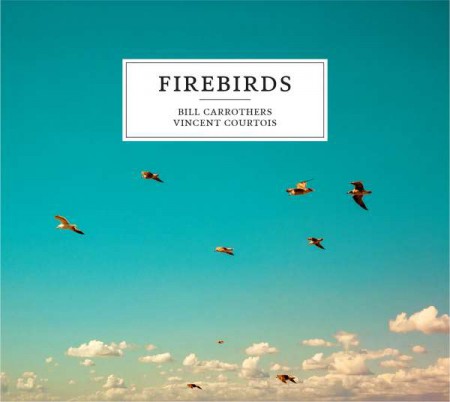 Bill Carrothers, Vincent Courtois: Firebirds - CD