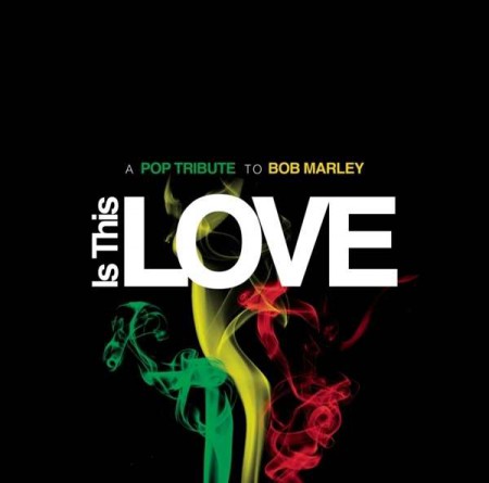 Çeşitli Sanatçılar: Is This Love: A Pop Tribute To Bob Marley - CD
