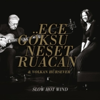 Ece Göksu, Neşet Ruacan: Slow Hot Wind - CD