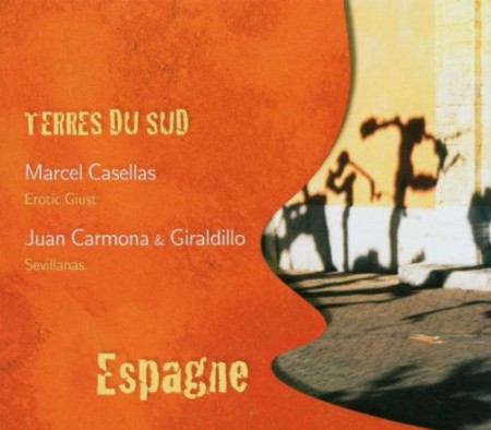 Marcel Cassellas, Juan Carmona, Giraldillo: Terres Du Sud: Spain - CD