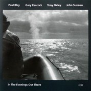 Paul Bley, Gary Peacock, Tony Oxley, John Surman: In The Evenings Out There - CD