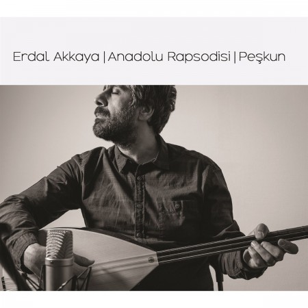 Erdal Akkaya: Anadolu Rapsodisi Peşkun - CD