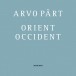 Arvo Part: Orient & Occident - CD