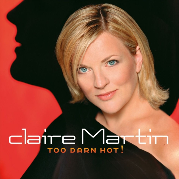 Claire Martin - Too Darn Hot!