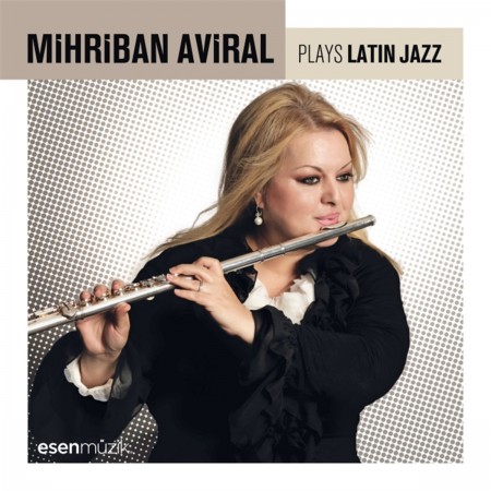 Mihriban Aviral: Plays Latin Jazz - CD