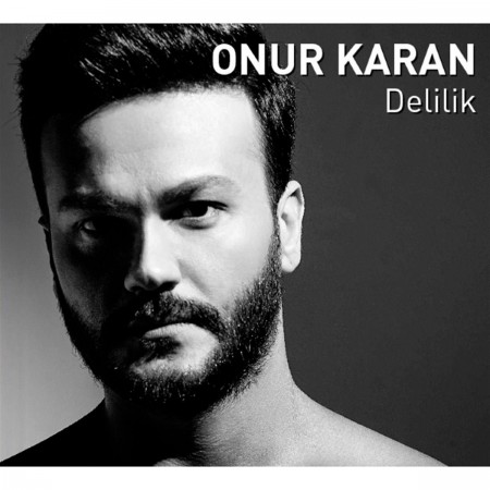 Onur Karan: Delilik - Single