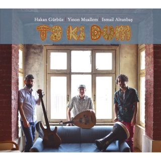 Yinon Muallem, Hakan Gürbüz, İsmail Altunbaş: Ta Ki Dum - CD